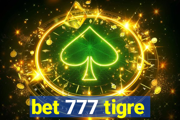 bet 777 tigre